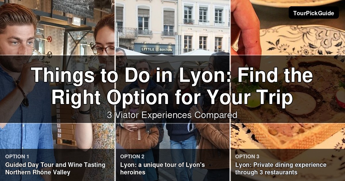 things to do in Lyon – three Viator experiences compared