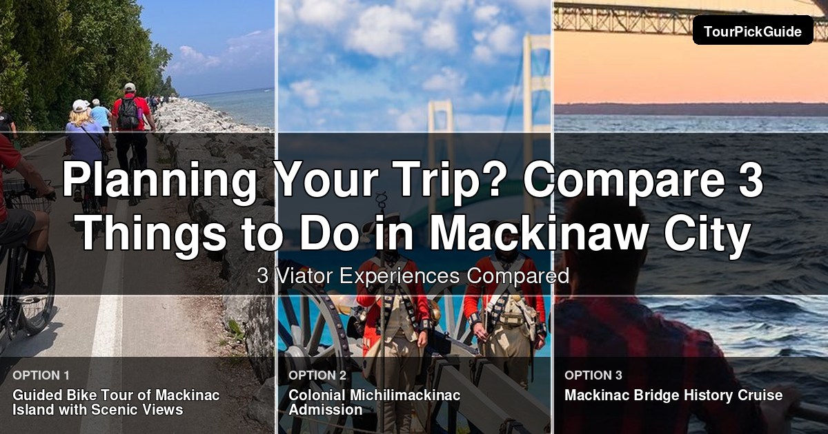 things to do in Mackinaw City – three Viator experiences compared