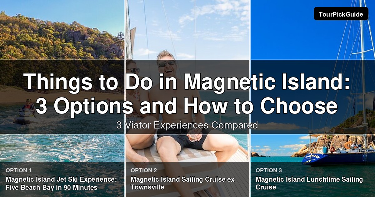 things to do in Magnetic Island – three Viator experiences compared