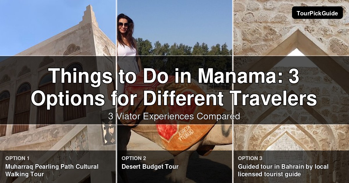 things to do in Manama – three Viator experiences compared