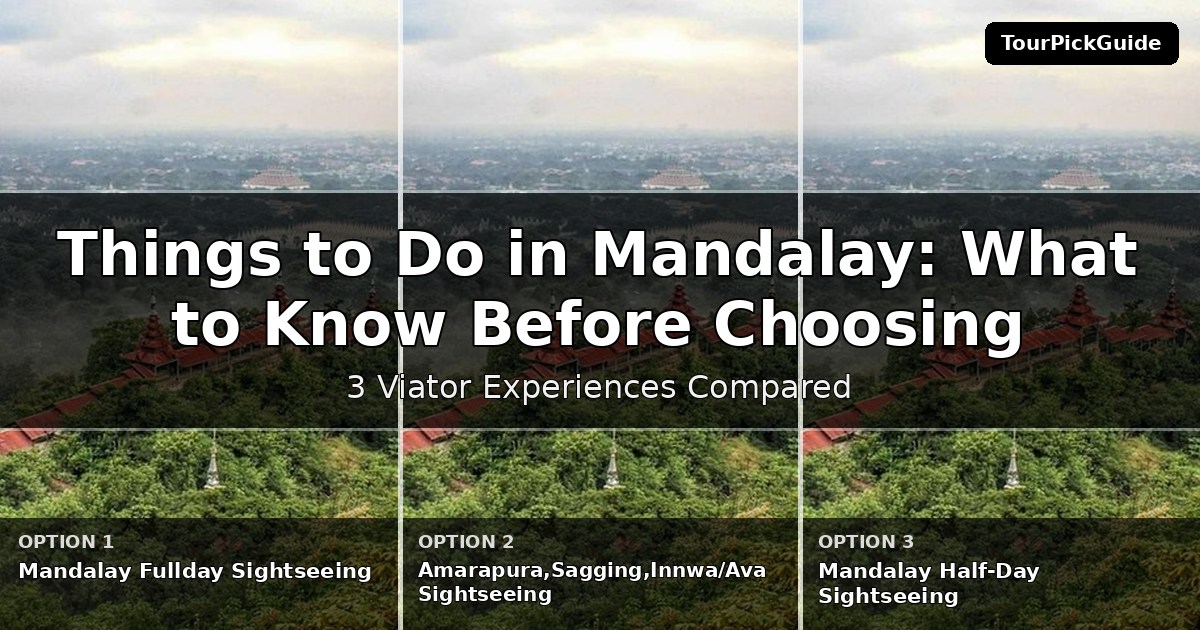 things to do in Mandalay – three Viator experiences compared