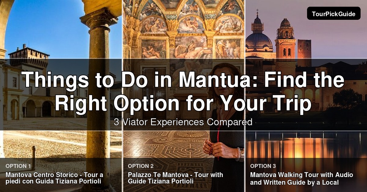 things to do in Mantua – three Viator experiences compared