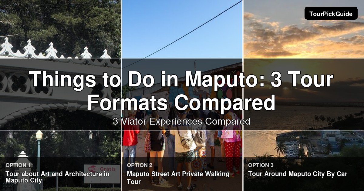things to do in Maputo – three Viator experiences compared