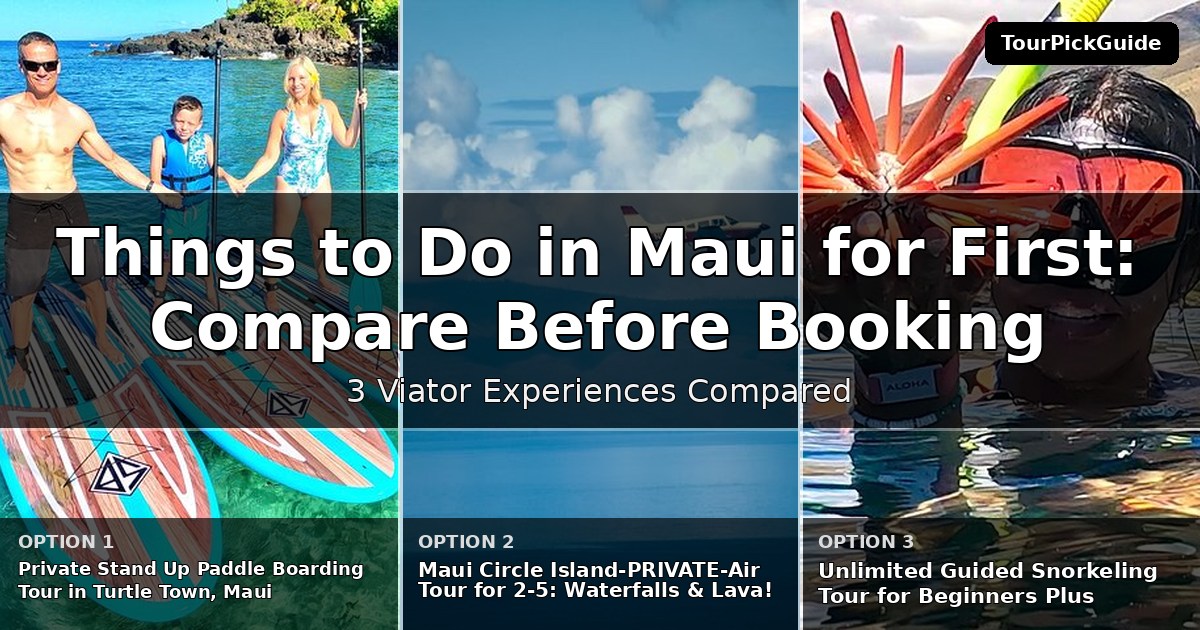 things to do in Maui for first time visitors – three Viator experiences compared