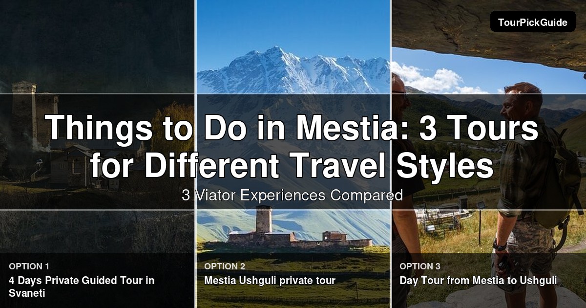 things to do in Mestia – three Viator experiences compared