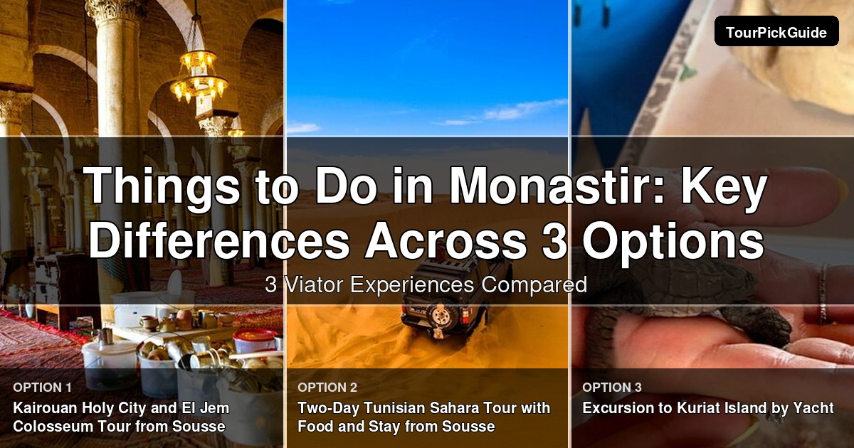 things to do in Monastir – three Viator experiences compared