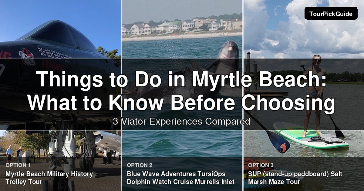 things to do in Myrtle Beach – three Viator experiences compared
