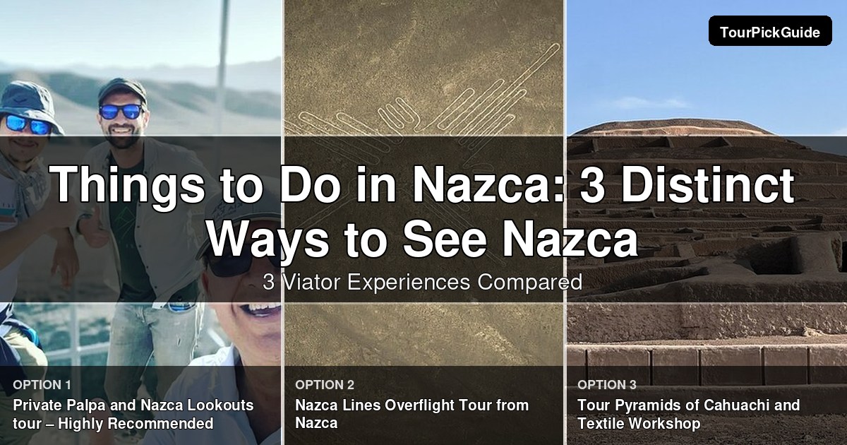 things to do in Nazca – three Viator experiences compared