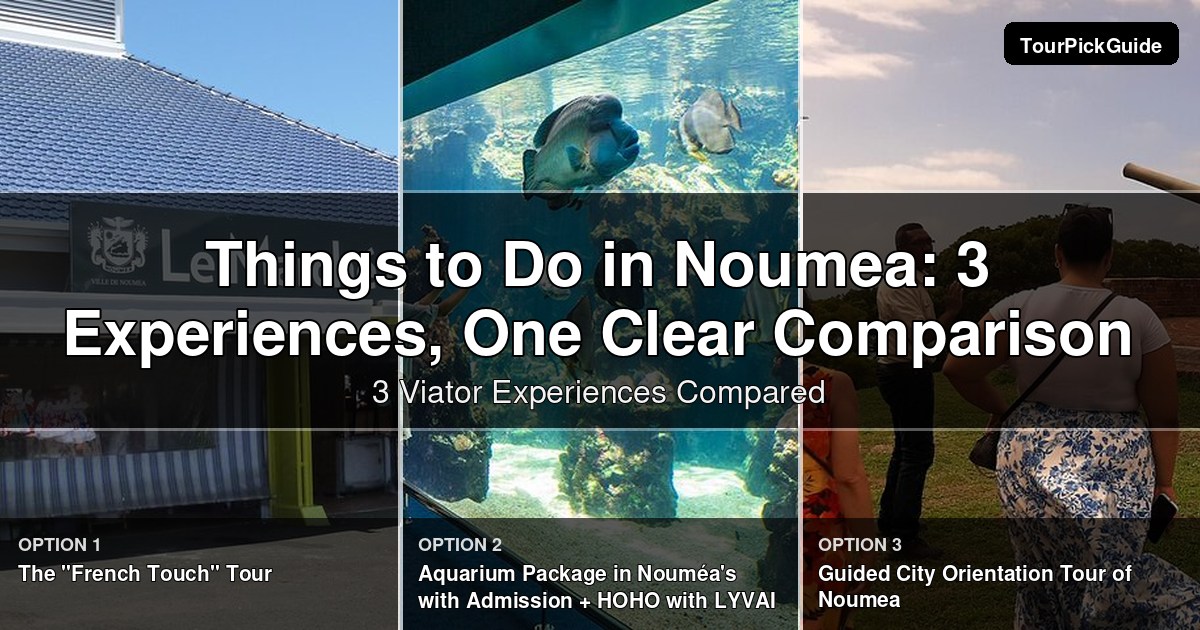 things to do in Noumea – three Viator experiences compared
