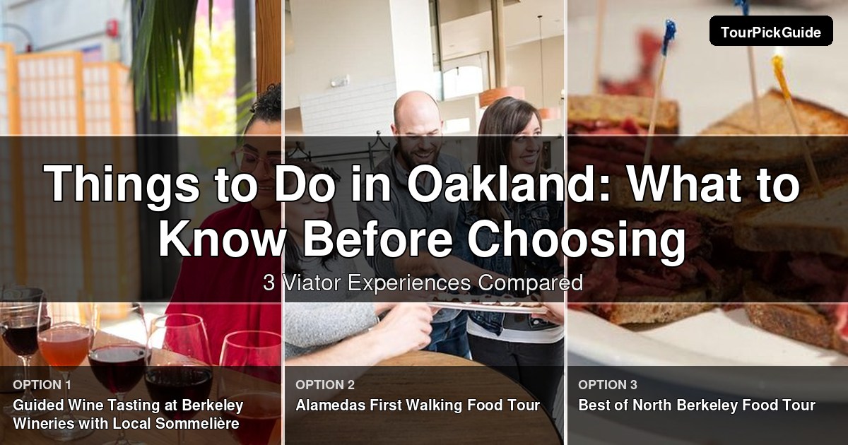 things to do in Oakland – three Viator experiences compared