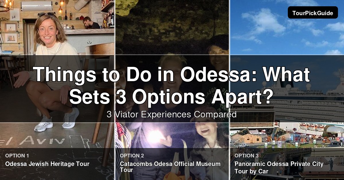 things to do in Odessa – three Viator experiences compared