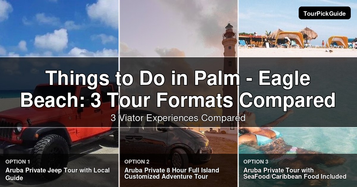 things to do in Palm - Eagle Beach – three Viator experiences compared