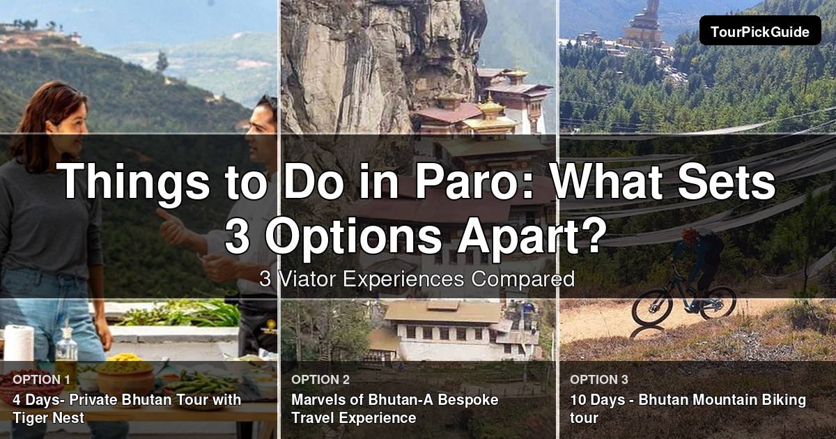 things to do in Paro – three Viator experiences compared