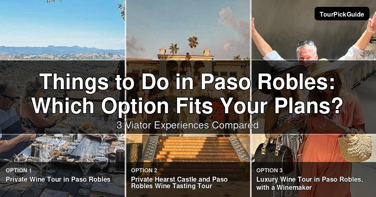 things to do in Paso Robles – three Viator experiences compared