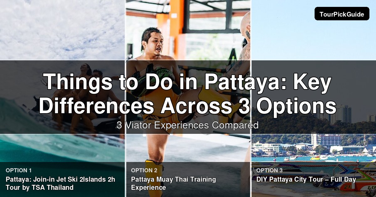 things to do in Pattaya – three Viator experiences compared