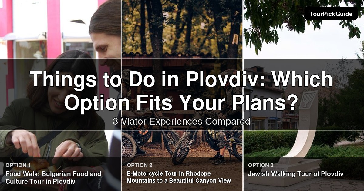 things to do in Plovdiv – three Viator experiences compared