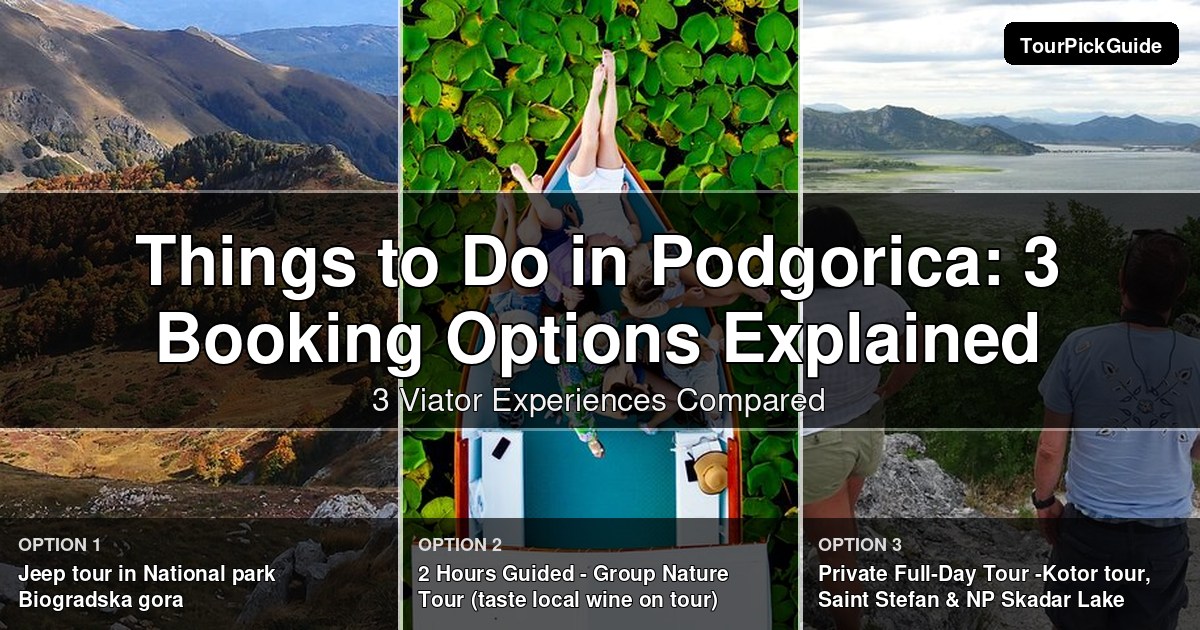 things to do in Podgorica – three Viator experiences compared