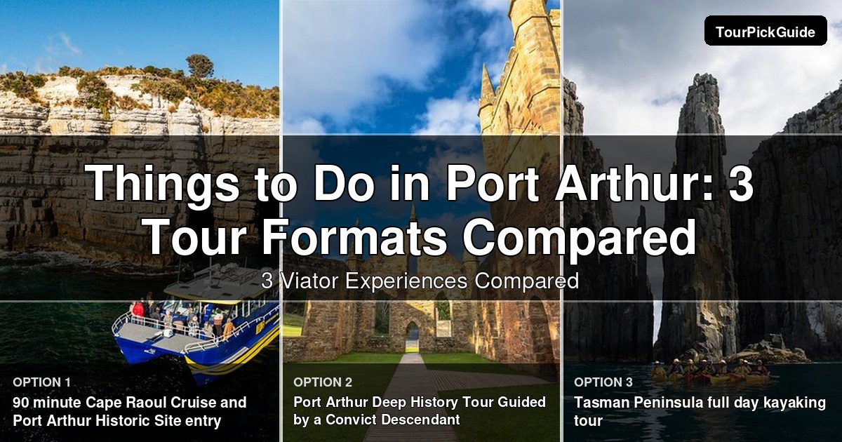 things to do in Port Arthur – three Viator experiences compared