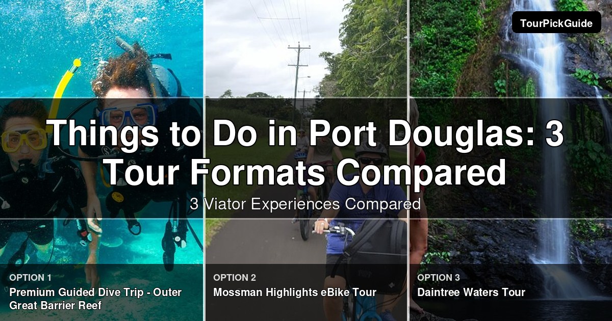 things to do in Port Douglas – three Viator experiences compared