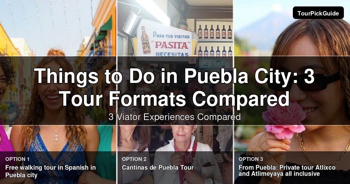 things to do in Puebla City – three Viator experiences compared
