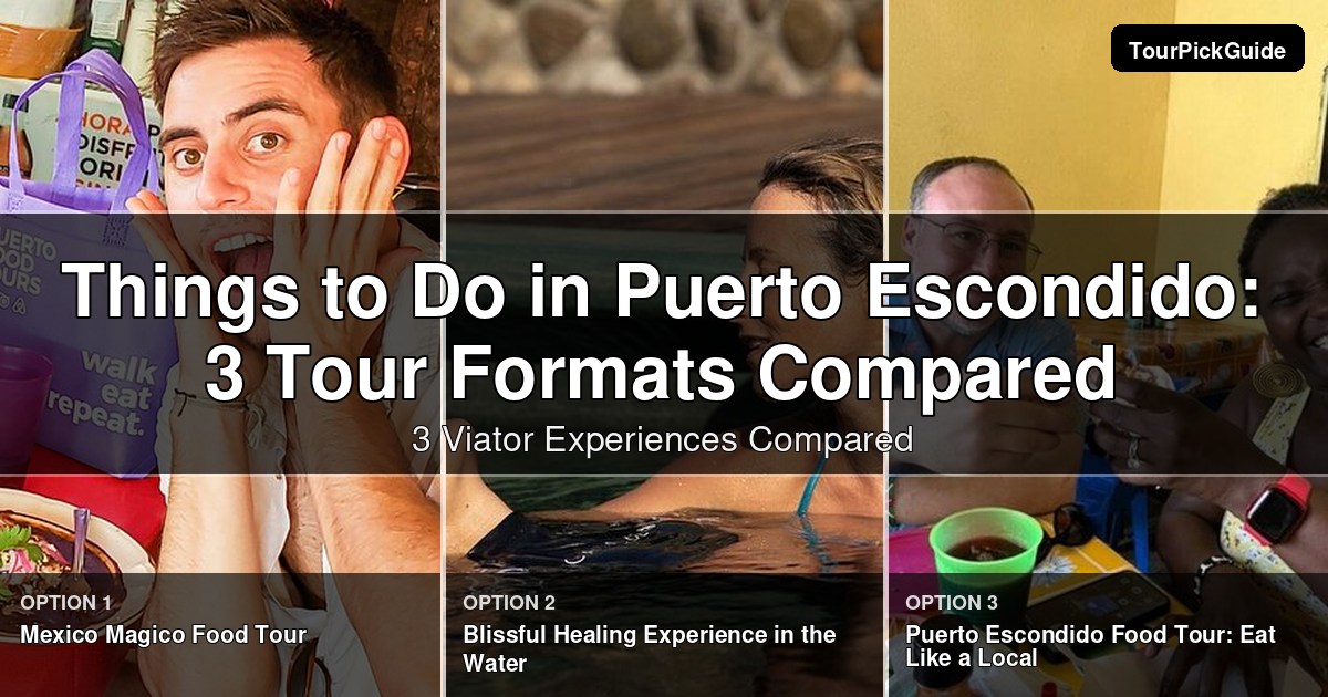 things to do in Puerto Escondido – three Viator experiences compared
