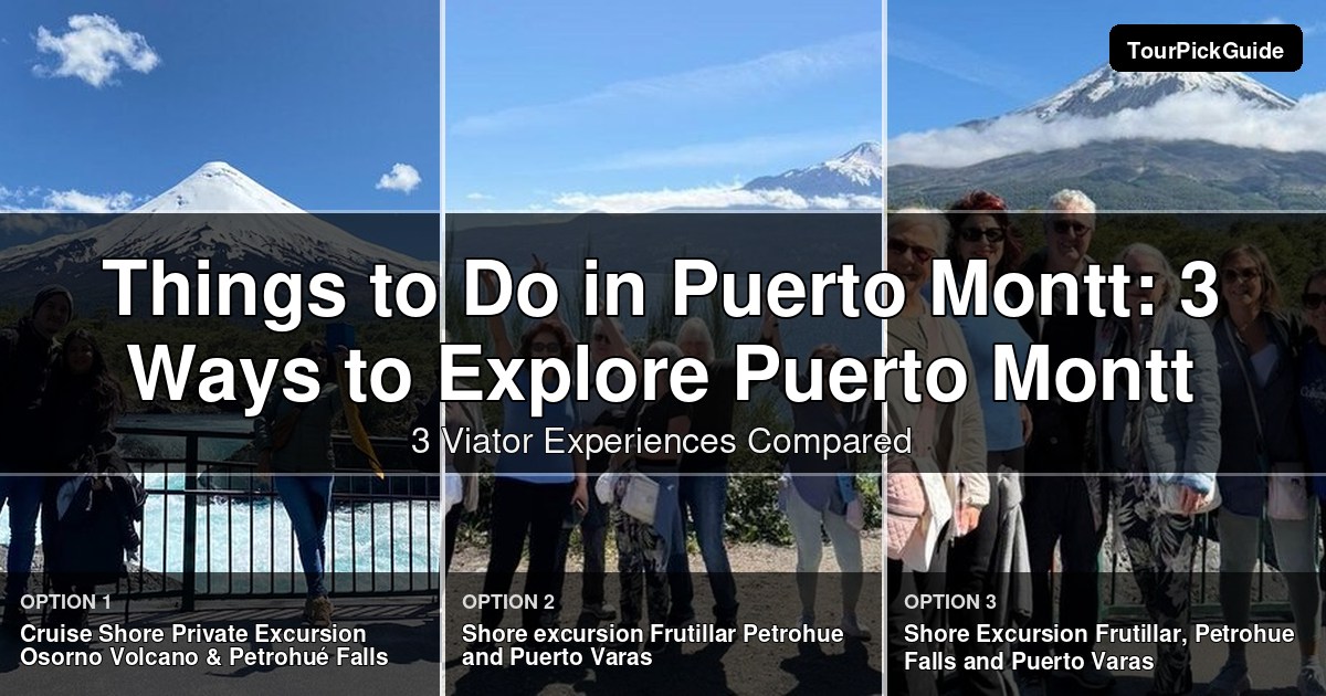 things to do in Puerto Montt – three Viator experiences compared