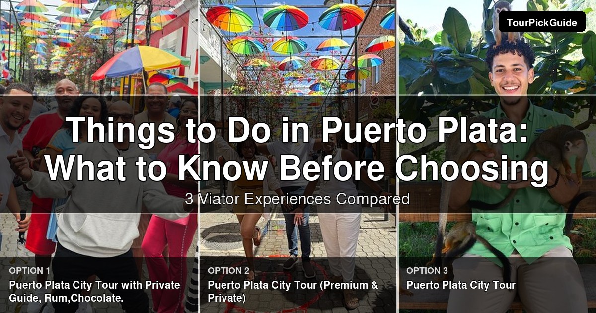 things to do in Puerto Plata – three Viator experiences compared
