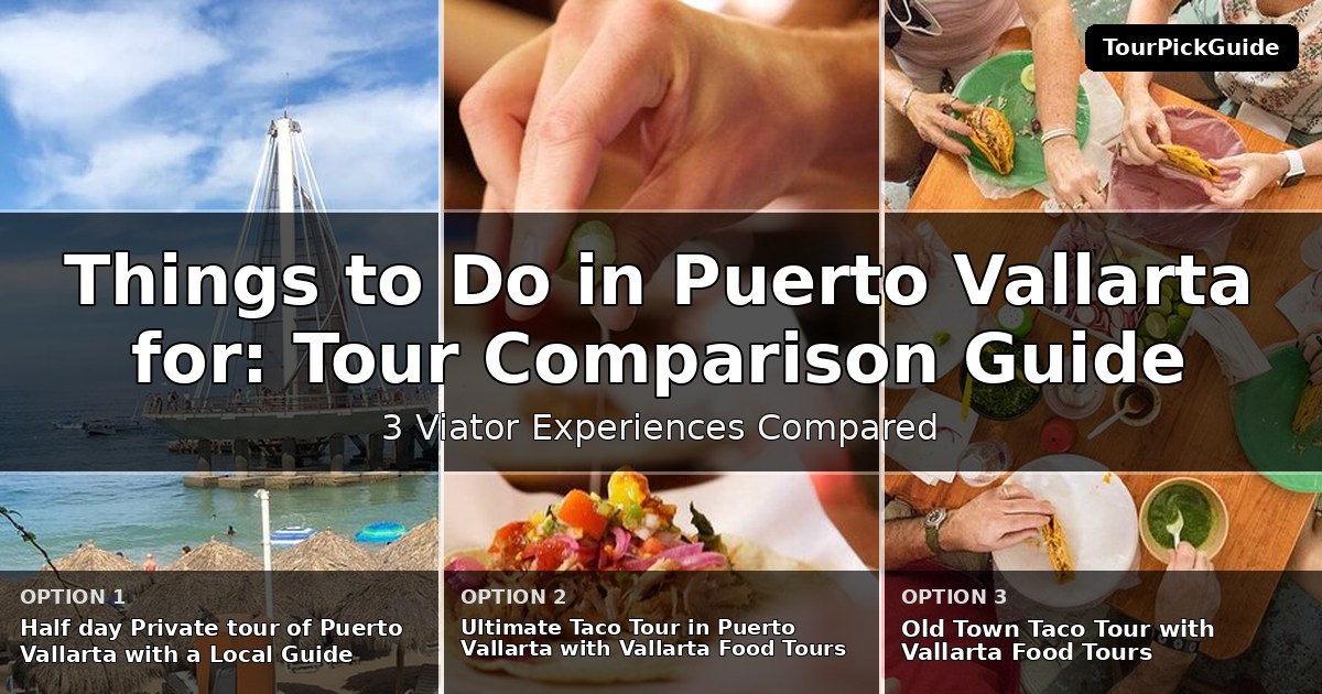 things to do in Puerto Vallarta for first time visitors – three Viator experiences compared