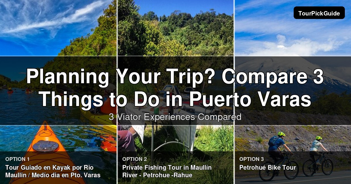 things to do in Puerto Varas – three Viator experiences compared