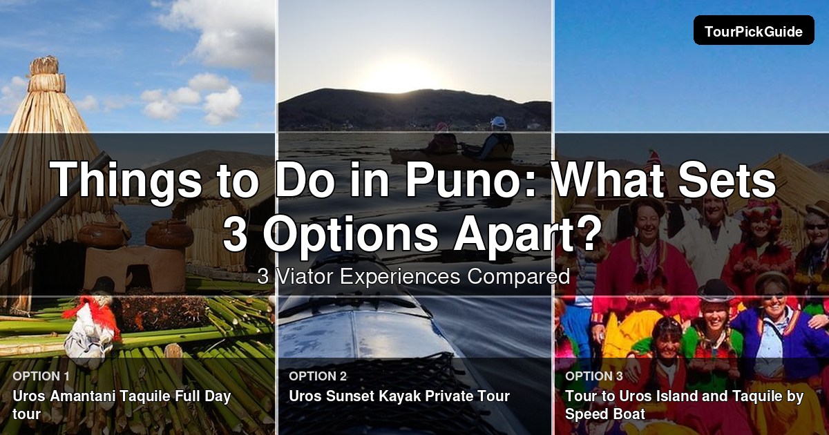 things to do in Puno – three Viator experiences compared