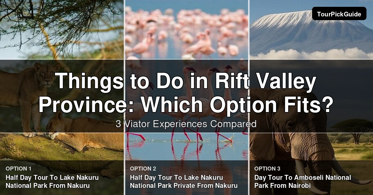 things to do in Rift Valley Province – three Viator experiences compared