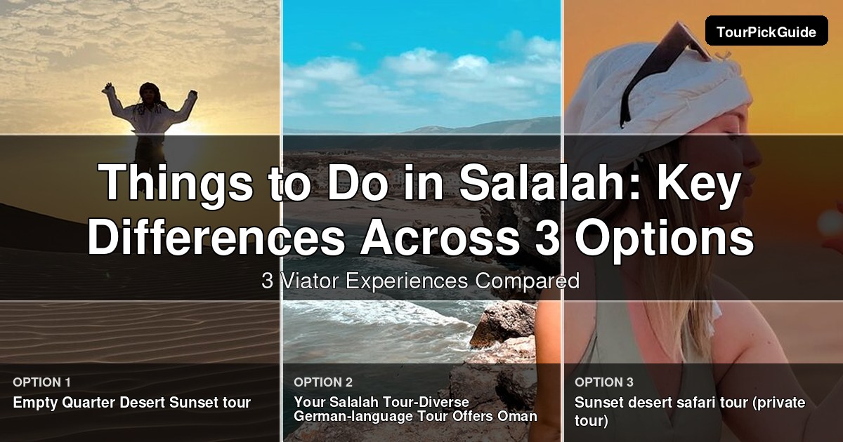 things to do in Salalah – three Viator experiences compared