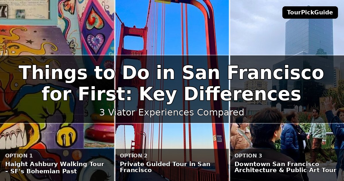 things to do in San Francisco for first time visitors – three Viator experiences compared