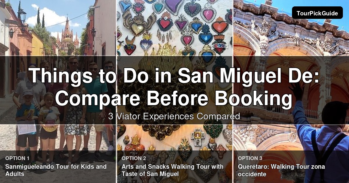 things to do in San Miguel de Allende – three Viator experiences compared