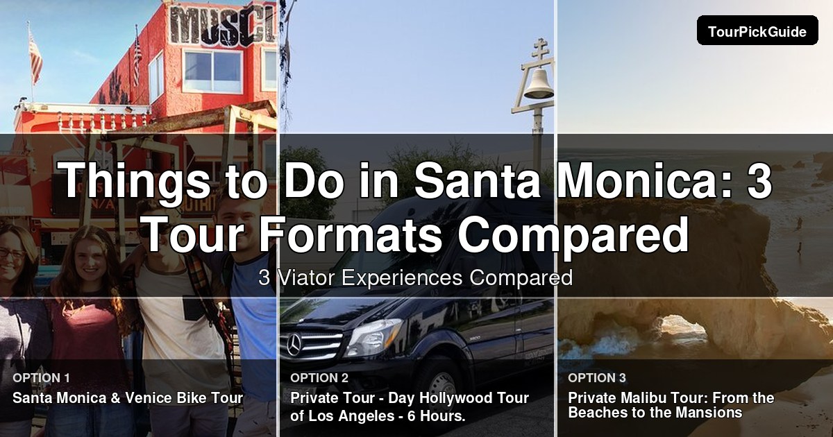 things to do in Santa Monica – three Viator experiences compared