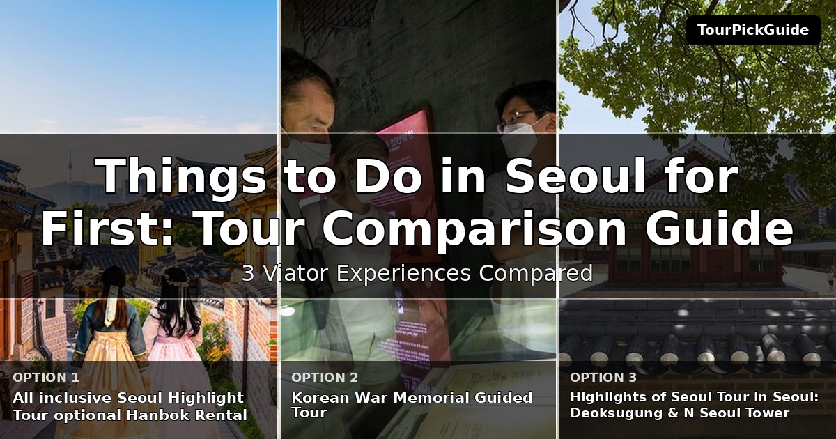 things to do in Seoul for first time visitors – three Viator experiences compared