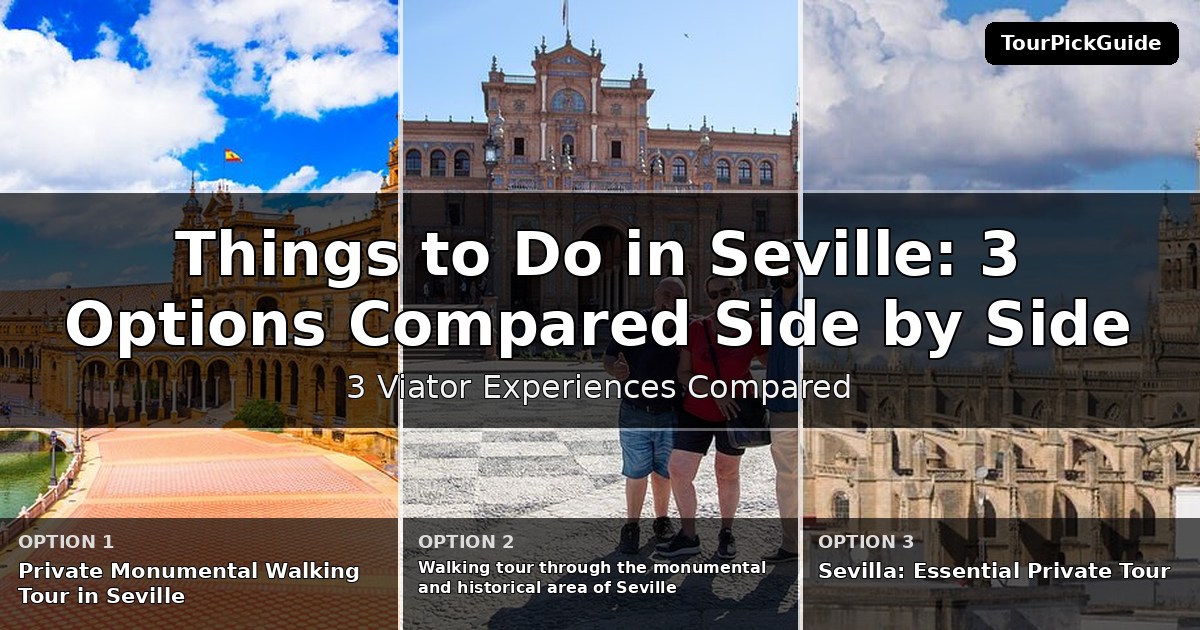 things to do in Seville – three Viator experiences compared
