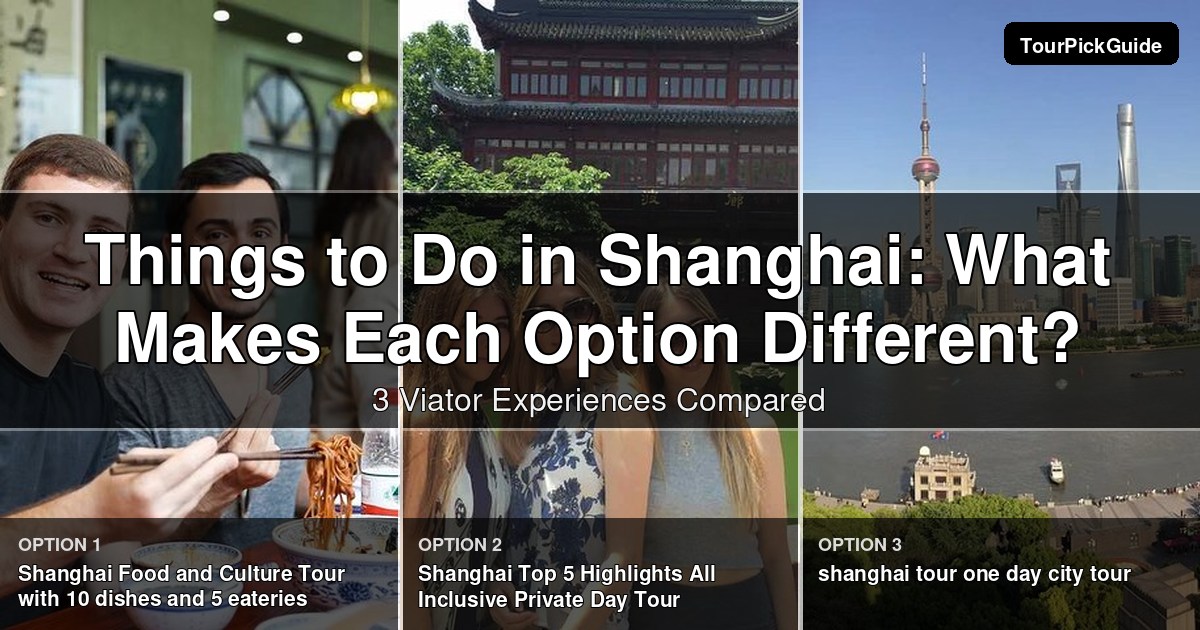 things to do in Shanghai – three Viator experiences compared