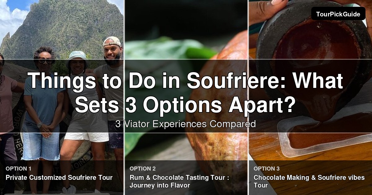 things to do in Soufriere – three Viator experiences compared