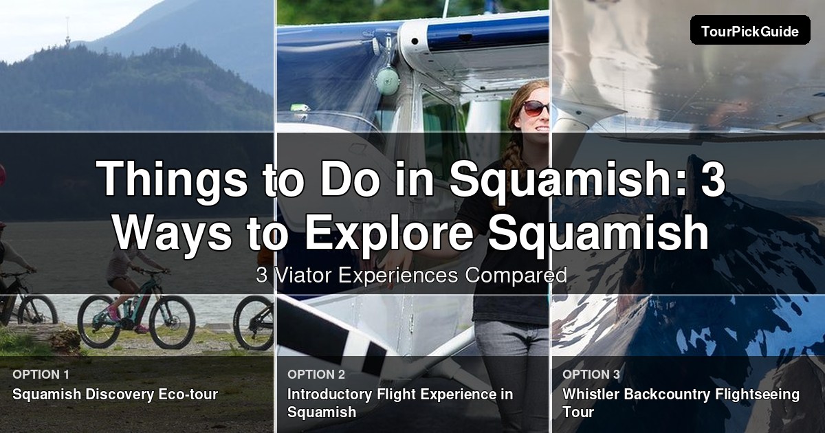 things to do in Squamish – three Viator experiences compared