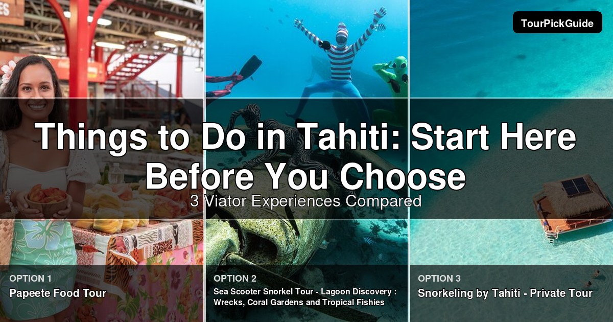 things to do in Tahiti – three Viator experiences compared
