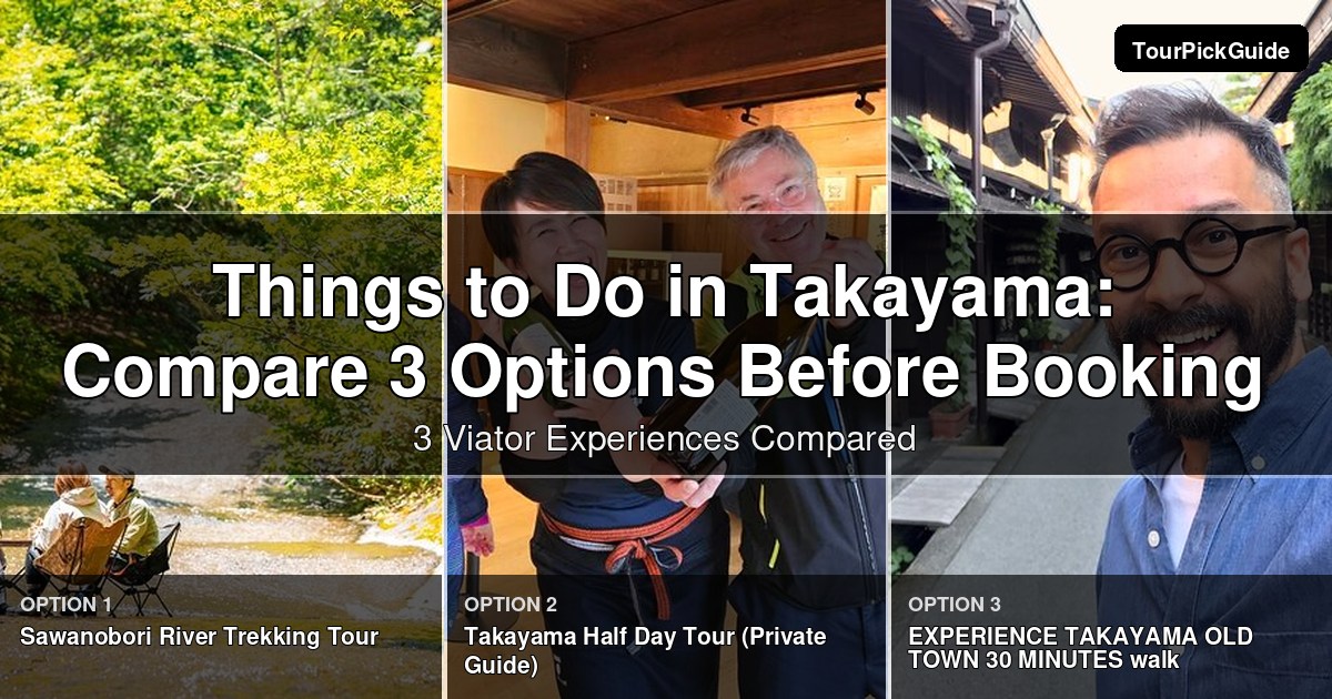 things to do in Takayama – three Viator experiences compared