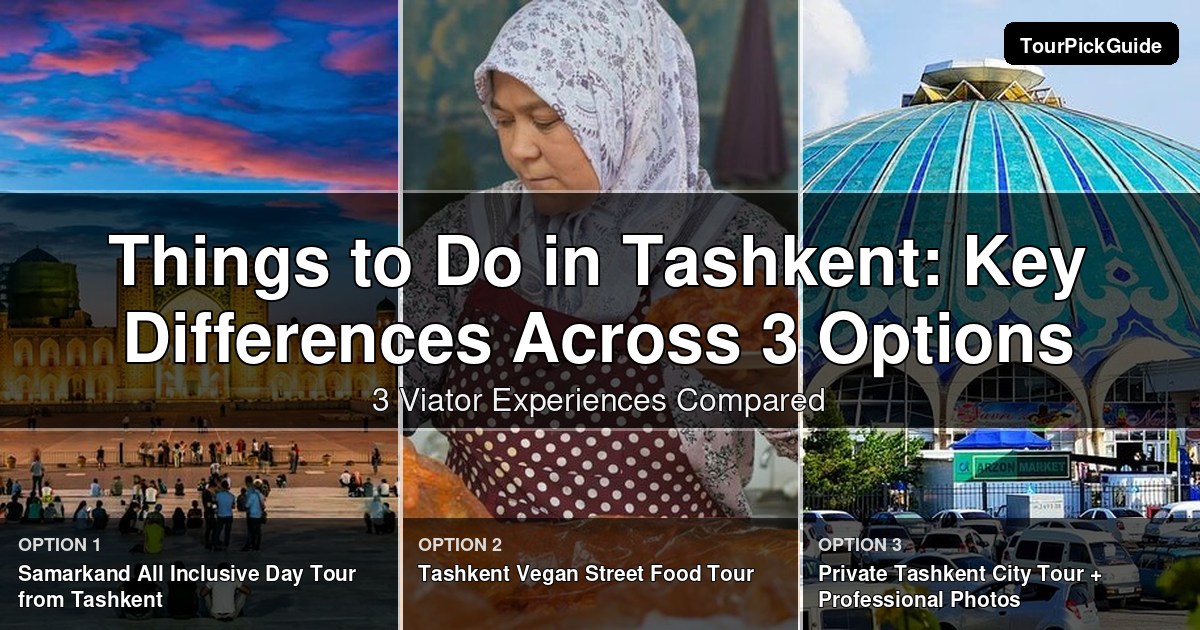 things to do in Tashkent – three Viator experiences compared