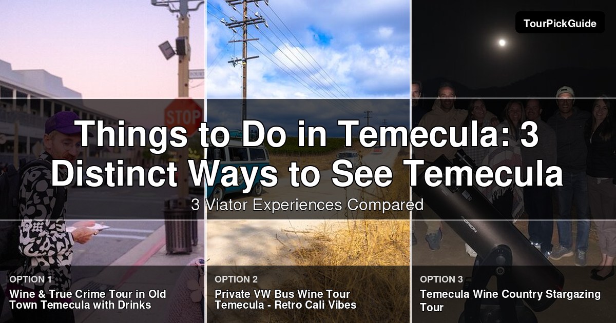 things to do in Temecula – three Viator experiences compared