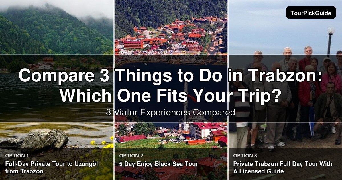 things to do in Trabzon – three Viator experiences compared