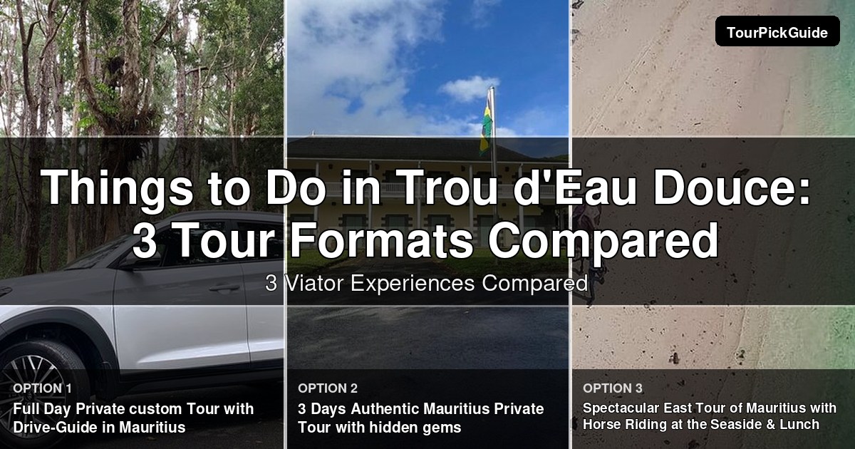 things to do in Trou d'Eau Douce – three Viator experiences compared