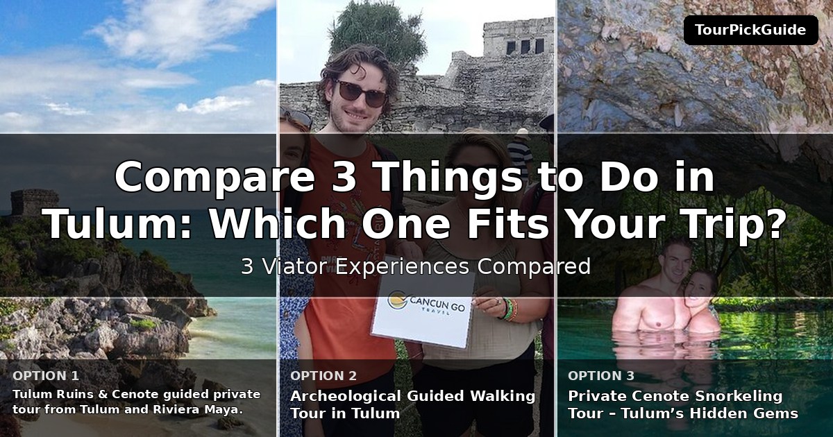 things to do in Tulum – three Viator experiences compared