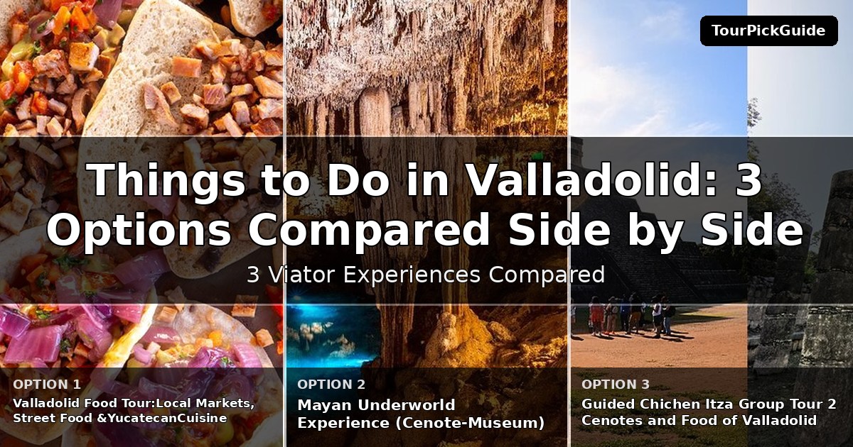 things to do in Valladolid – three Viator experiences compared
