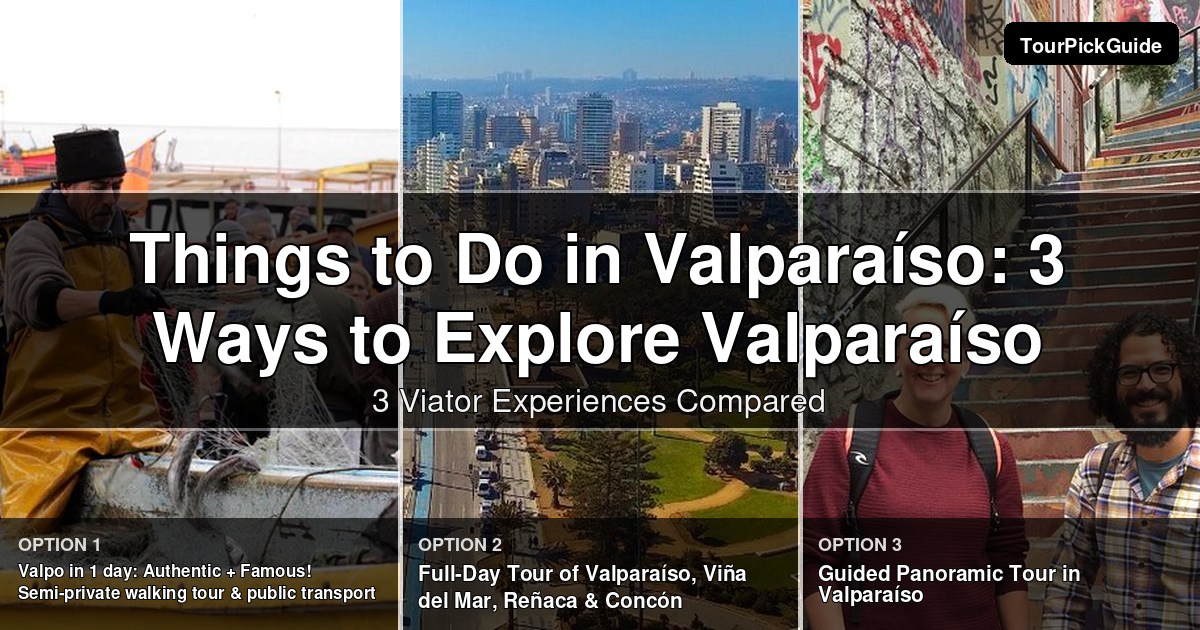 things to do in Valparaíso – three Viator experiences compared