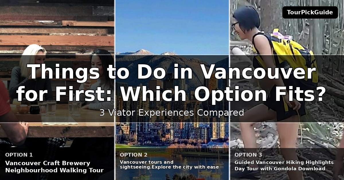 things to do in Vancouver for first time visitors – three Viator experiences compared